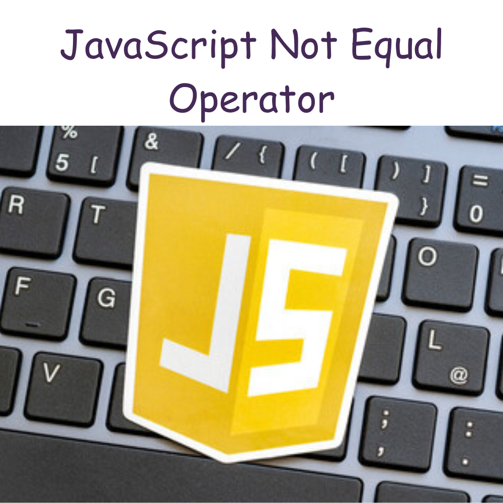 JavaScript Not Equal Operator